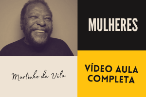 vídeo aula Mulheres - Martinho da Vila - Rodrigo Vianna