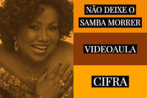 NÃO DEIXE O SAMBA MORRER - VIDEOAULA - CIFRA